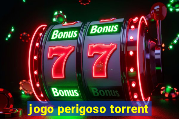 jogo perigoso torrent